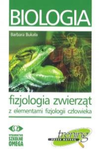 Könyv Biologia fizjologia zwierzat z elementami fizjologii czlowieka Bukała Barbara