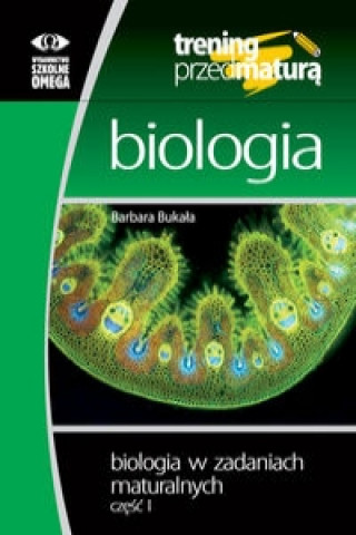 Kniha Biologia w zadaniach maturalnych Czesc 1 Bukała Barbara