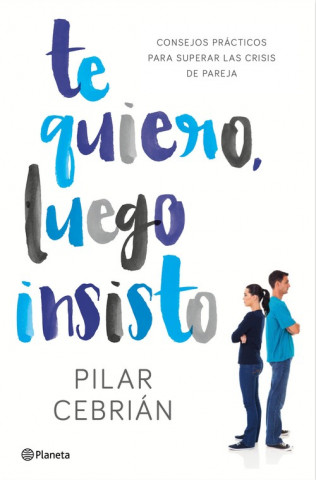 Книга Te quiero, luego insisto PILAR CEBRIAN