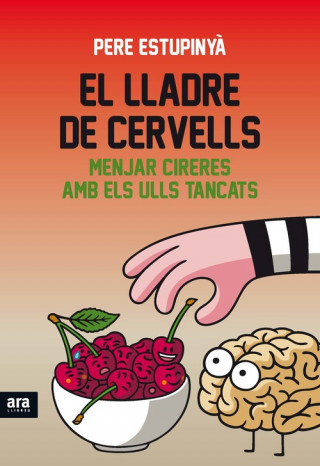 Kniha El lladre de cervells: Menjar cireres amb els ulls tancats PERE ESTUPINYA