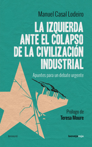 Kniha LA IZQUIERDA ANTE EL COLAPSO DE LA CIVILIZACIÓN INDUSTRIAL MANUEL CASAL LODEIRO