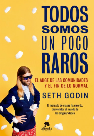 Knjiga Todos somos un poco raros: El auge de las tribus y el fin de lo normal Seth Godin