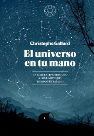 Book El universo en tu mano: Un viaje extraordinario a los límites del tiempo y el espacio CHRISTOPHE GALFARD