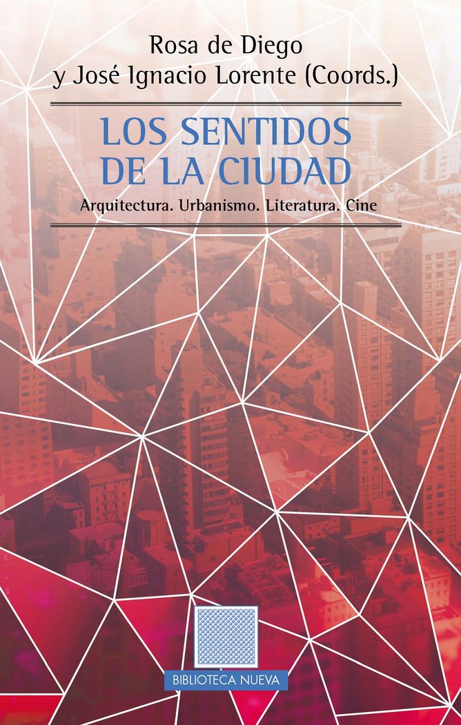 Buch Los sentidos de la ciudad: Arquitectura. Urbanismo. Literatura. Cine JOSé IGNACIO LORENTE Y ROSA DE DIEGO