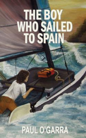 Kniha Boy Who Sailed To Spain paul ogarra