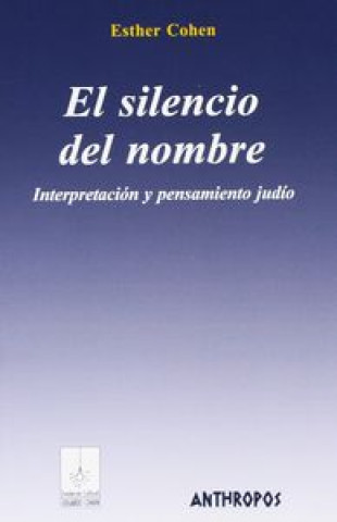 Książka El silencio del nombre : interpretación y pensamiento judío Esther Cohen