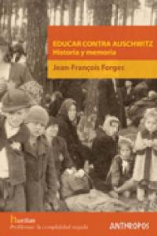 Książka Educar contra Auschwitz : historia y memoria Jean-François Forges