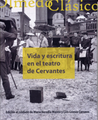 Könyv Vida y escritura en el teatro de Cervantes LUIS GOMEZ CANSECO