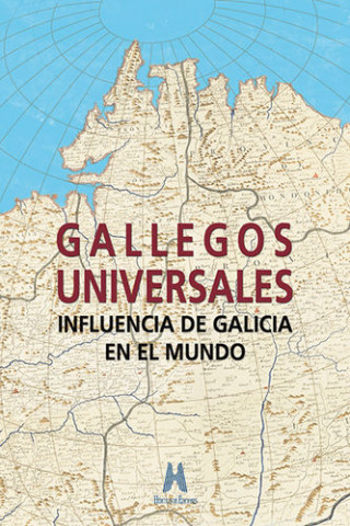 Книга Gallegos universales: influencia de Galicia en el mundo 