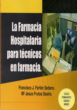 Kniha La farmacia hospitalaria para técnicos en farmacia Francisco José Farfán Sedano