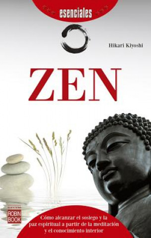 Könyv Zen: Cómo alcanzar el sosiego y la paz espiritual a partir de la meditación y el conocimiento interior Hikari Kiyoshi