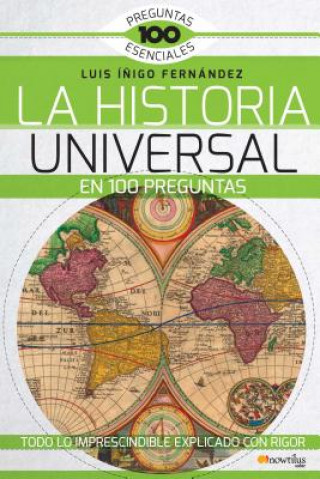 Książka La Historia Universal En 100 Preguntas: Todo Lo Imprescindible Exlicado Con Rigor Luis E. Inigo Fernandez