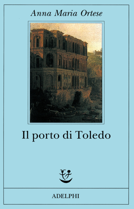 Книга Il porto di Toledo Anna M. Ortese