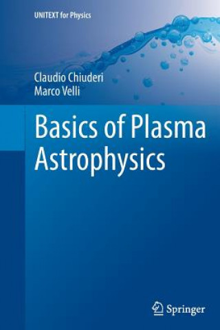 Kniha Basics of Plasma Astrophysics Claudio Chiuderi
