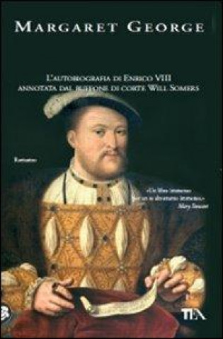 Kniha Il re e il suo giullare. L'autobiografia di Enrico VIII annotata dal buffone di corte Will Somers Margaret George