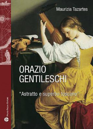 Carte Orazio Gentileschi: "astratto E Superbo Toscano" Maurizia Tazartes