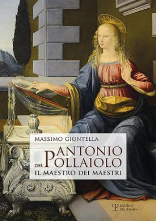 Kniha Antonio del Pollaiolo: Il Maestro Dei Maestri Massimo Giontella