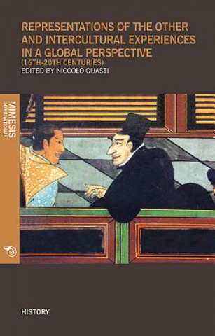 Kniha Representations of the Other, and Intercultural Experiences in a Global Perspective (16th-20th Centuries) Niccolo Guasti