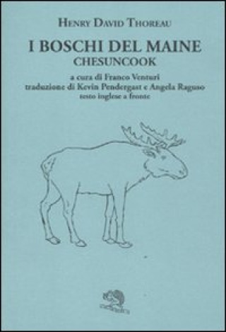 Carte I boschi del Maine. Chesuncook. Testo inglese a fronte Henry D. Thoreau