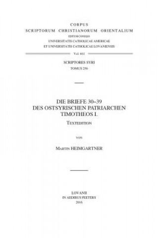 Könyv Die Briefe 30-39 Des Ostsyrischen Patriarchen Timotheos I. T. M. Heimgartner