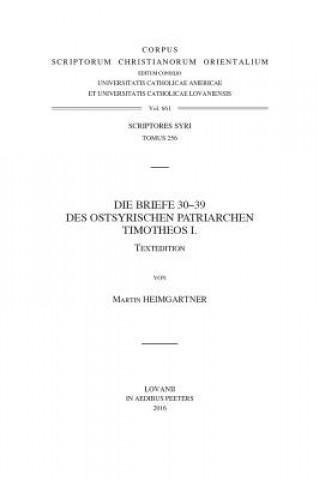 Kniha Die Briefe 30-39 Des Ostsyrischen Patriarchen Timotheos I. T. M. Heimgartner