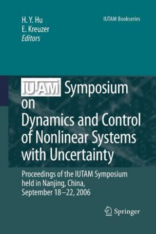 Książka IUTAM Symposium on Dynamics and Control of Nonlinear Systems with Uncertainty H. Y. Hu