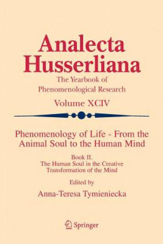 Könyv Phenomenology of Life - From the Animal Soul to the Human Mind Anna-Teresa Tymieniecka
