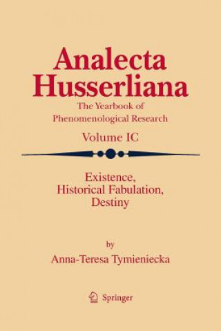 Könyv Existence, Historical Fabulation, Destiny Anna-Teresa Tymieniecka