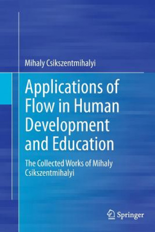 Kniha Applications of Flow in Human Development and Education Mihaly Csikszentmihalyi