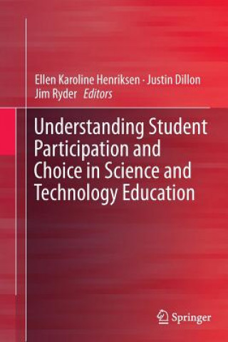 Kniha Understanding Student Participation and Choice in Science and Technology Education Justin Dillon