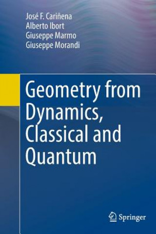 Kniha Geometry from Dynamics, Classical and Quantum Jose F. Carinena