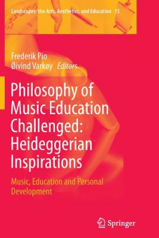 Kniha Philosophy of Music Education Challenged: Heideggerian Inspirations Frederik Pio