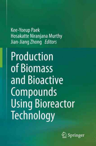 Knjiga Production of Biomass and Bioactive Compounds Using Bioreactor Technology Kee-Yoeup Paek