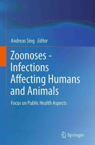 Kniha Zoonoses - Infections Affecting Humans and Animals Andreas Sing