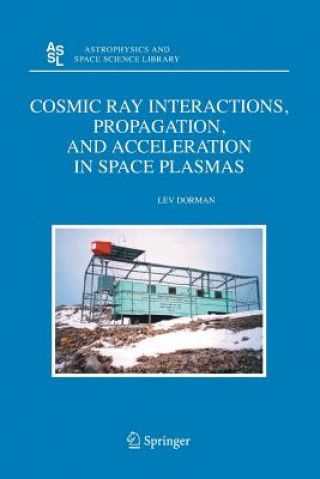Carte Cosmic Ray Interactions, Propagation, and Acceleration in Space Plasmas Lev Dorman