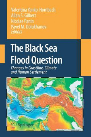 Könyv Black Sea Flood Question: Changes in Coastline, Climate and Human Settlement Valentina Yanko-Hombach