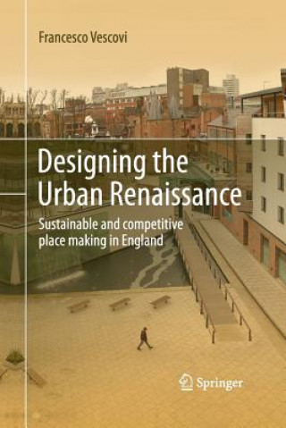 Könyv Designing the Urban Renaissance Francesco Vescovi