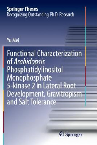 Книга Functional Characterization of Arabidopsis Phosphatidylinositol Monophosphate 5-kinase 2 in Lateral Root Development, Gravitropism and Salt Tolerance Yu Mei