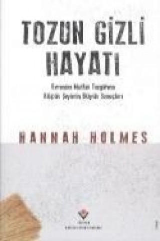 Kniha Tozun Gizli Hayati Hannah Holmes