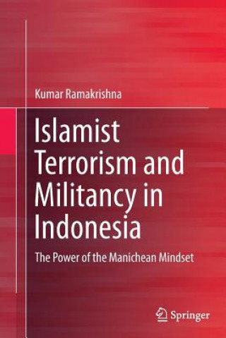 Carte Islamist Terrorism and Militancy in Indonesia Kumar Ramakrishna