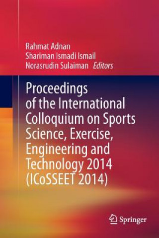 Libro Proceedings of the International Colloquium on Sports Science, Exercise, Engineering and Technology 2014 (ICoSSEET 2014) Rahmat Adnan