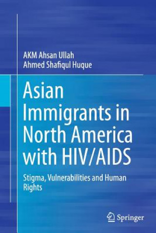 Book Asian Immigrants in North America with HIV/AIDS A. K. M. Ahsan Ullah