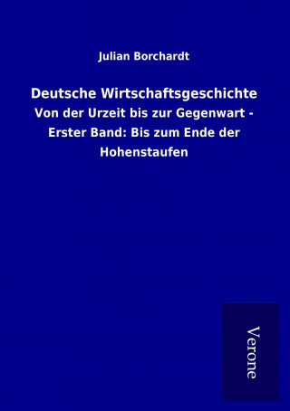Kniha Deutsche Wirtschaftsgeschichte Julian Borchardt