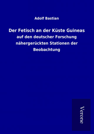 Livre Der Fetisch an der Küste Guineas Adolf Bastian