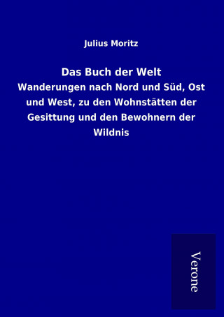 Könyv Das Buch der Welt Julius Moritz