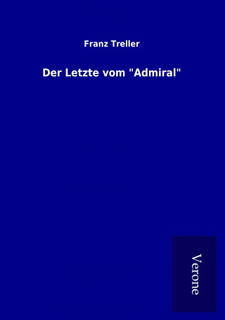 Kniha Der Letzte vom "Admiral" Franz Treller