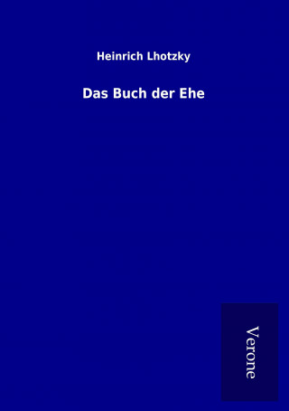 Könyv Das Buch der Ehe Heinrich Lhotzky