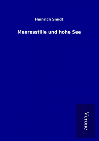 Kniha Meeresstille und hohe See Heinrich Smidt