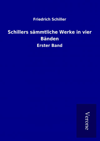 Carte Schillers sämmtliche Werke in vier Bänden Friedrich Schiller