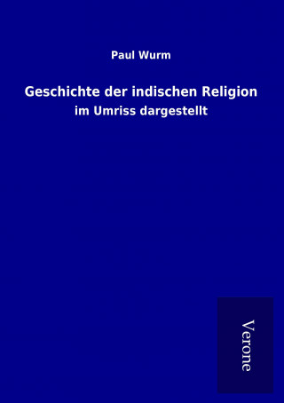 Kniha Geschichte der indischen Religion Paul Wurm